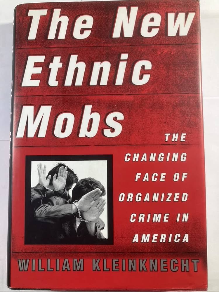 The New Ethnic Mob: The Changing Face of Organized Crime in America
