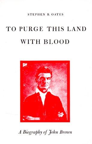 To Purge This Land with Blood: A Biography of John Brown